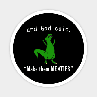 Make them MEATIER Magnet